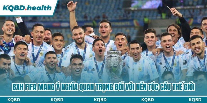 BXH FIFA 25 BXH Fifa mang ý nghĩa quan trọng đối với nền túc cầu thế giới