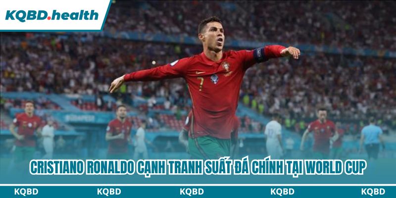 Cristiano Ronaldo Cạnh Tranh Suất Đá Chính Tại World Cup 33 Cristiano Ronaldo