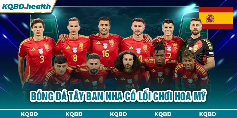 TÂY BAN NHA 22 Bóng đá Tây Ban Nha có lối chơi hoa mỹ