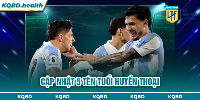 VĐQG Argentina 24 Cập nhật 5 tên tuổi huyền thoại