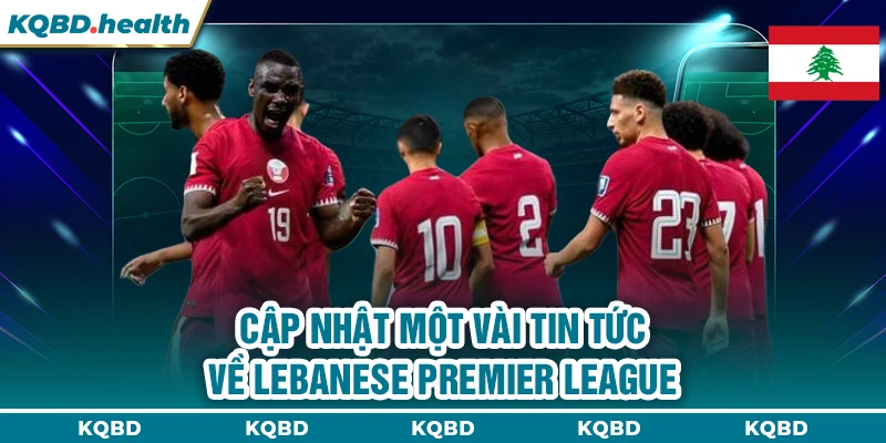 VĐQG Li Băng 23 Cập nhật một vài tin tức về Lebanese Premier League