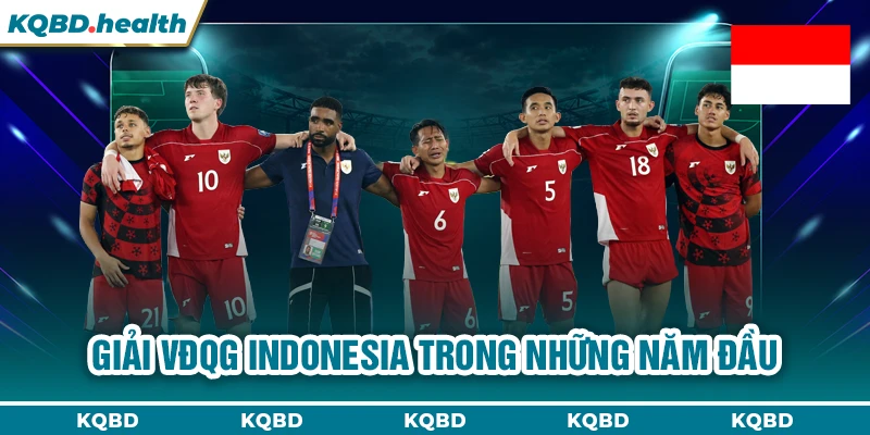 VĐQG Indonesia 22 Giải VĐQG Indonesia trong những năm đầu