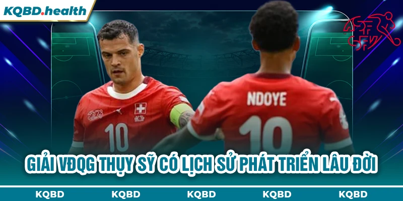 VĐQG Thụy Sỹ 22 Giải VĐQG Thụy Sỹ có lịch sử phát triển lâu đời