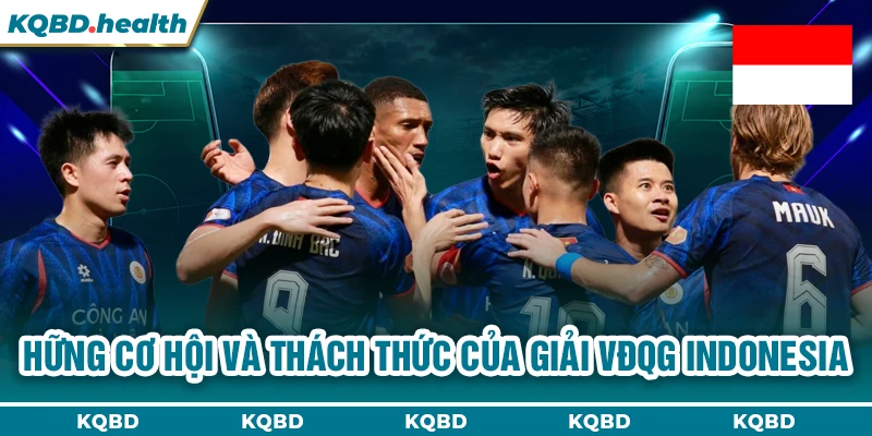 VĐQG Indonesia 24 Những cơ hội và thách thức của giải VĐQG Indonesia