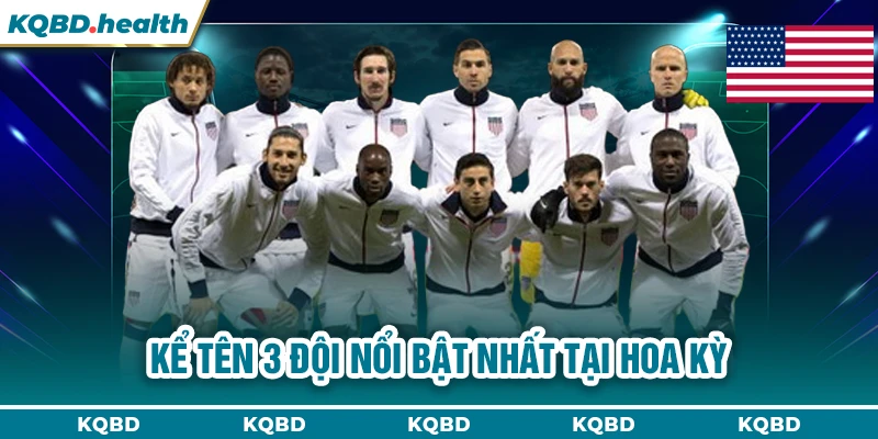 MỸ 24 Kể tên 3 đội nổi bật nhất tại Hoa Kỳ