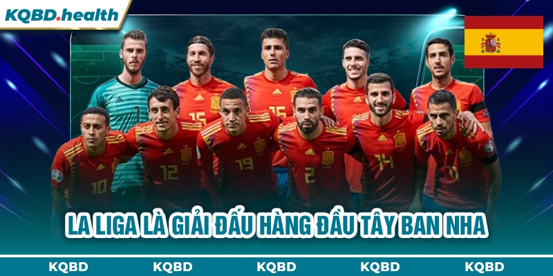 TÂY BAN NHA 23 La Liga là giải đấu hàng đầu Tây Ban Nha