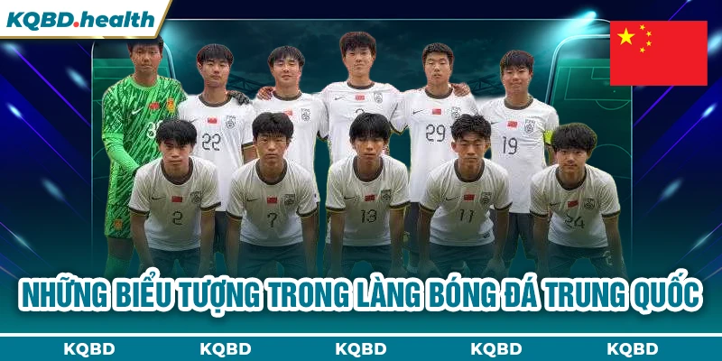 TRUNG QUỐC 24 Những biểu tượng trong làng bóng đá Trung Quốc