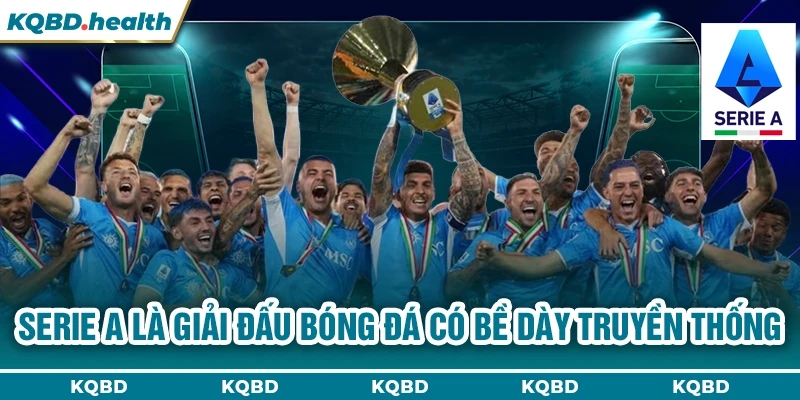 Serie A 22 Serie A là giải đấu bóng đá có bề dày truyền thống