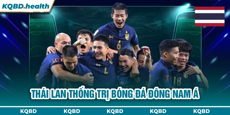 THÁI LAN 22 Thái Lan thống trị bóng đá Đông Nam Á