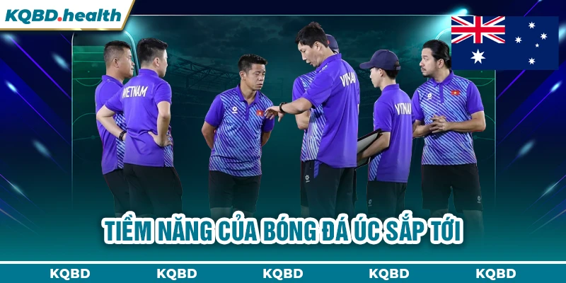 ÚC 24 Tiềm năng của bóng đá Úc sắp tới