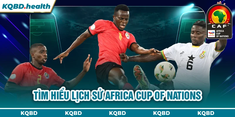 Vô Địch Châu Phi 22 Tìm hiểu lịch sử Africa Cup of Nations