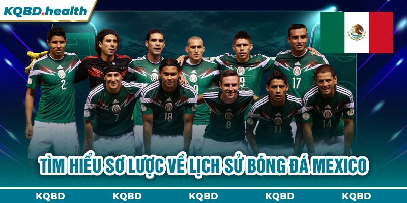 MEXICO 22 Tìm hiểu sơ lược về lịch sử bóng đá Mexico