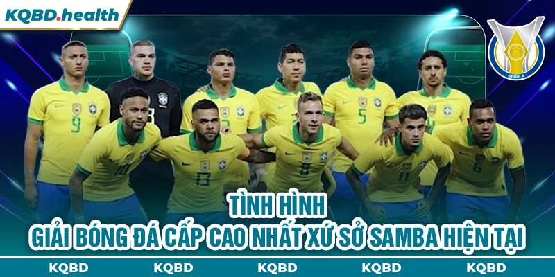 VĐQG Brazil 23 Tình hình giải bóng đá cấp cao nhất xứ sở Samba hiện tại