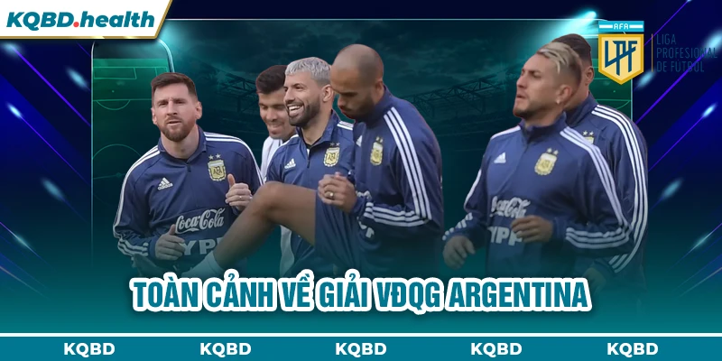 VĐQG Argentina 22 Toàn cảnh về giải VĐQG Argentina