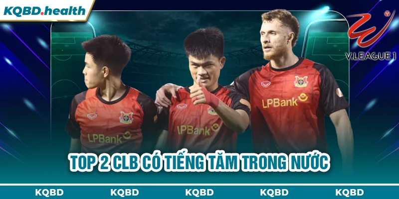 V-League 23 Top 2 CLB có tiếng tăm trong nước