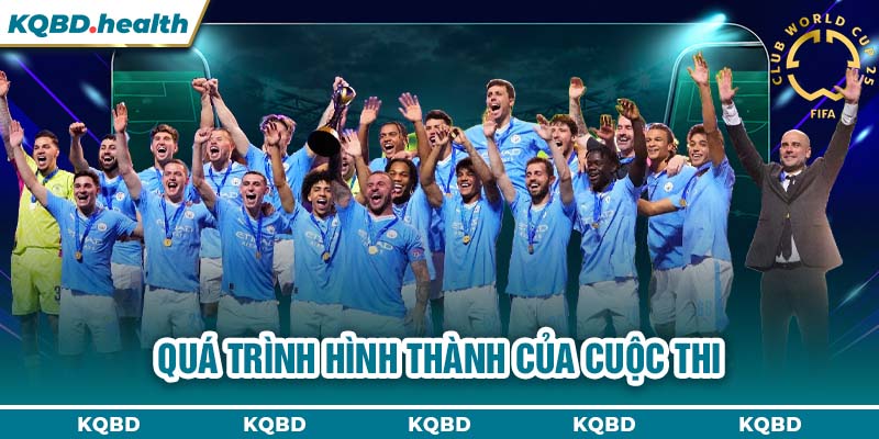 KẾT QUẢ FIFA CLUB WORLD CUP 22 Quá trình hình thành của cuộc thi